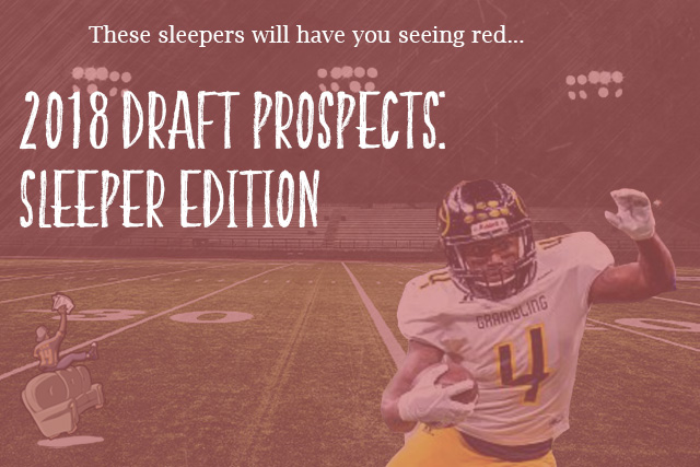 2018 Draft Prospects: Sleeper Edition
